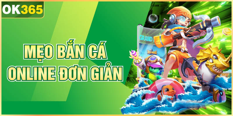 Mẹo Bắn Cá Online Đơn Giản